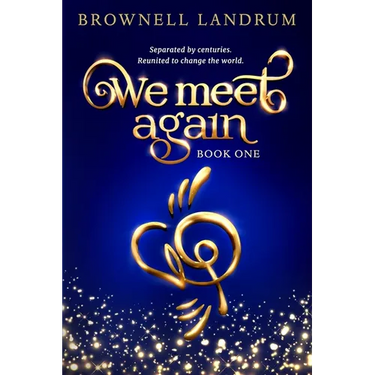 We Meet Again: An epic reincarnation mystery about a famous couple reunited to change the world.