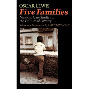 Five Families: Mexican Case Studies in the Culture of Poverty