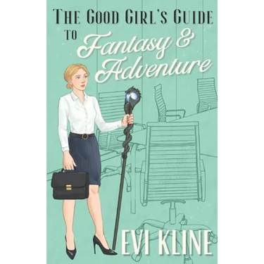 The Good Girl's Guide to Fantasy and Adventure