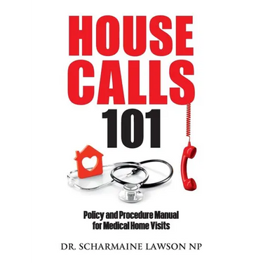 Housecalls 101: Policy and Procedure Manual for Medical Home Visits