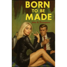 Born to Be Made