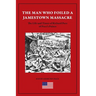 The Man Who Foiled a Jamestown Massacre: The Life and Times of Richard Pace of Pace's Paines