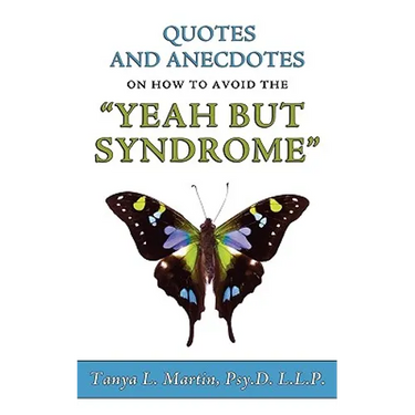 Quotes and Anecdotes on how to avoid the Yeah But Syndrome
