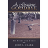 A Gracious Goodbye: My Story for Today