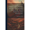 Catalogue of Fossils Occurring in the Cincinnati Group of Ohio, Indiana and Kentucky