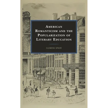 American Romanticism and the Popularization of Literary Education