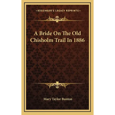 A Bride On The Old Chisholm Trail In 1886