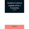 Investigation of un-American propaganda activities in the United States. Hearings before a Special Committee on Un-American Activities, House of Repre