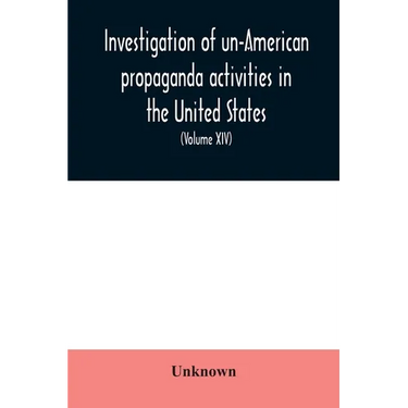 Investigation of un-American propaganda activities in the United States. Hearings before a Special Committee on Un-American Activities, House of Repre