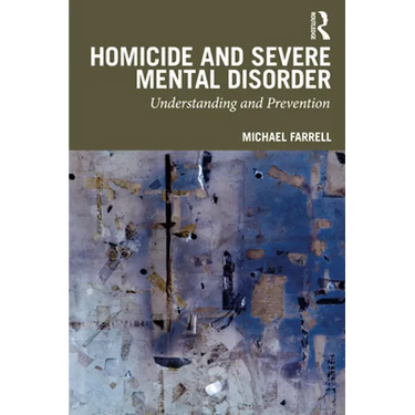 Homicide and Severe Mental Disorder: Understanding and Prevention
