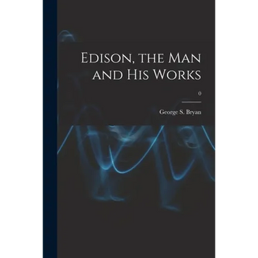 Edison, the Man and His Works; 0