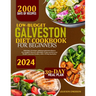 Low-Budget Galveston Diet Cookbook for Beginners: 2000 Days Of Recipes: Delicious Galveston Flavors On A Budget! Discover Affordable Recipes Perfect F