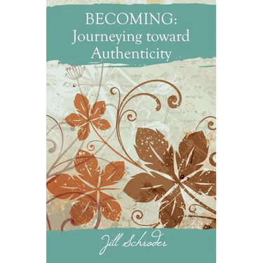 Becoming: Journeying Toward Authenticity
