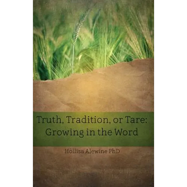 Truth, Tradition, or Tare: Growing in the Word