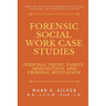 Forensic Social Work Case Studies: Personal Injury, Family, Immigration, and Criminal Mitigation
