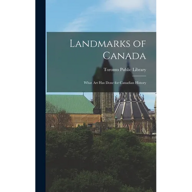 Landmarks of Canada: What Art has Done for Canadian History