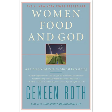 Women Food and God: An Unexpected Path to Almost Everything