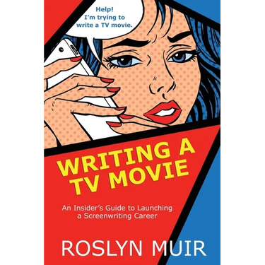 Writing a TV Movie: An Insider's Guide to Launching a Screenwriting Career