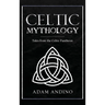 Celtic Mythology: Tales From the Celtic Pantheon