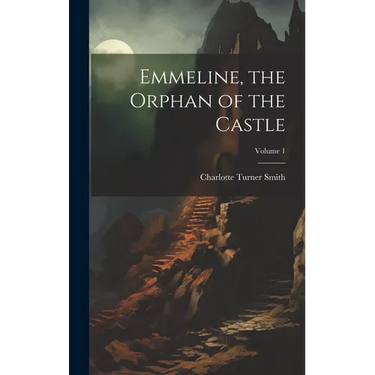 Emmeline, the Orphan of the Castle; Volume 1