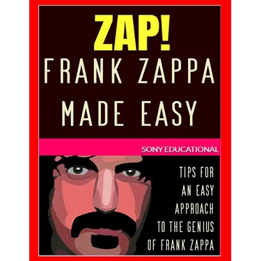 Frank Zappa MADE EASY: tips for an easy approach to the genius of Frank Zappa