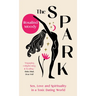 The Spark: A Spiritual Journey from Toxic Hook-Ups to Self-Esteem