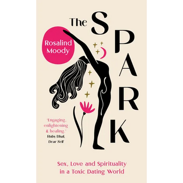 The Spark: A Spiritual Journey from Toxic Hook-Ups to Self-Esteem