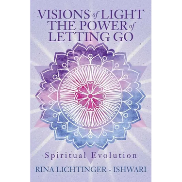 Visions of Light The Power of Letting Go: Spiritual Evolution