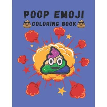 Poop Emoji Coloring Book: Mindfulness and Stress Relieving Designs of Funny Emoji Poop Coloring Pages and Silly Activities!