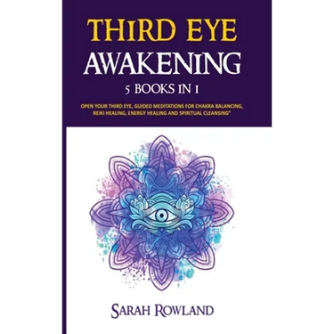 Third Eye Awakening: 5 in 1 Bundle: Open Your Third Eye Chakra, Expand Mind Power, Psychic Awareness, Enhance Psychic Abilities, Pineal Gland, Intuiti