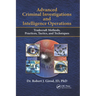 Advanced Criminal Investigations and Intelligence Operations: Tradecraft Methods, Practices, Tactics, and Techniques