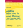 Algebraic Foundations for Applied Topology and Data Analysis
