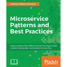 Microservice Patterns and Best Practices: Explore patterns like CQRS and event sourcing to create scalable, maintainable, and testable microservices