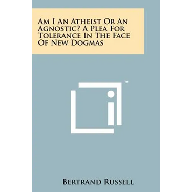 Am I An Atheist Or An Agnostic? A Plea For Tolerance In The Face Of New Dogmas
