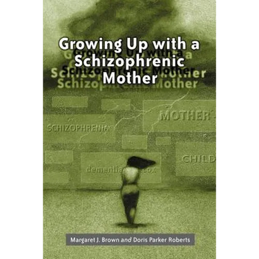 Growing Up with a Schizophrenic Mother