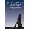Indentured Servant: The Mystery of Elizabeth Spriggs