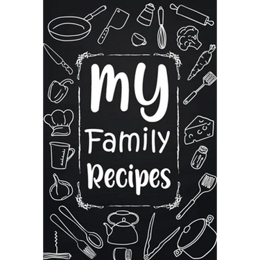 My Family Recipes: Adult Blank Lined Diary Notebook, Write in Your Best Family Recipes, Food Recipes Notebook, Recipe and Cooking Gifts