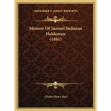 Memoir Of Samuel Stehman Haldeman (1881)