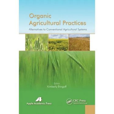 Organic Agricultural Practices: Alternatives to Conventional Agricultural Systems