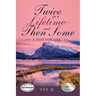 Twice in a Lifetime-And Then Some: A Zest for Life