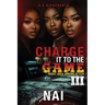 Charge It To The Game 3: Right Idea, Wrong B*tch: The Finale
