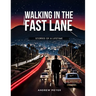 Walking in the Fast Lane - Stories of a Lifetime
