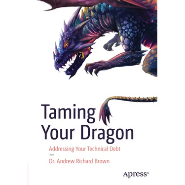 Taming Your Dragon: Addressing Your Technical Debt