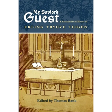 My Savior's Guest: A Festschrift in Honor of Erling Trygve Teigen