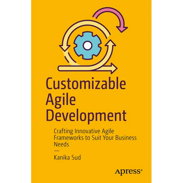 Customizable Agile Development: Crafting Innovative Agile Frameworks to Suit Your Business Needs
