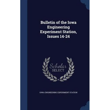 Bulletin of the Iowa Engineering Experiment Station, Issues 14-24