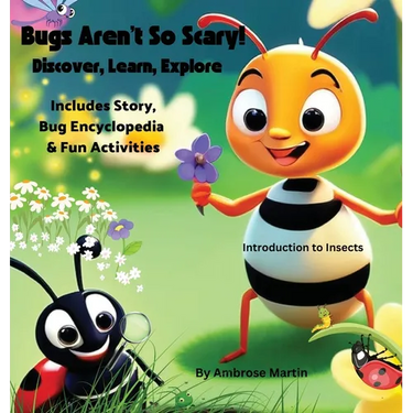 Bugs Aren't So Scary! Discover, Learn, Explore
