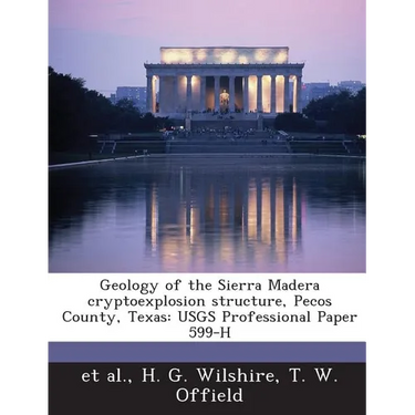 Geology of the Sierra Madera cryptoexplosion structure, Pecos County, Texas: USGS Professional Paper 599-H
