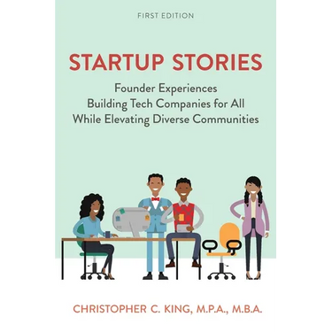 Startup Stories: Founder Experiences Building Tech Companies for All While Elevating Diverse Communities