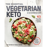 The Essential Vegetarian Keto Cookbook: 65 Low-Carb, High-Fat Ketogenic Recipes: A Keto Diet Cookbook